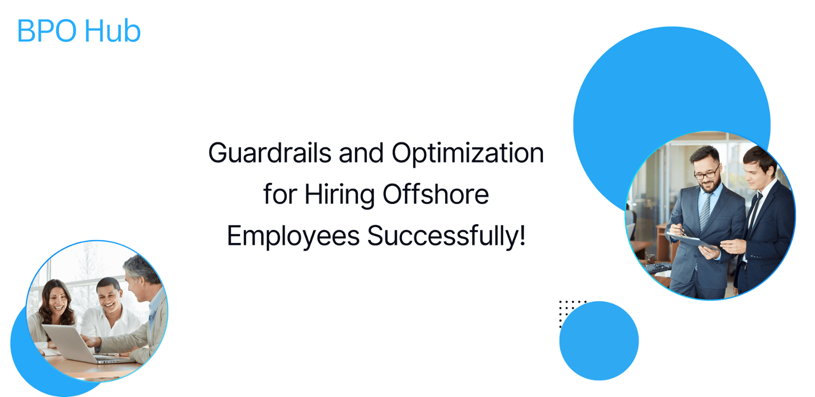 Guardrails and Optimization for Hiring Offshore Employees Successfully!